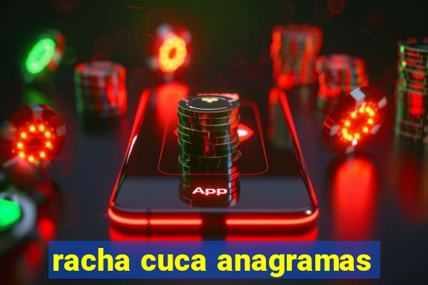 racha cuca anagramas